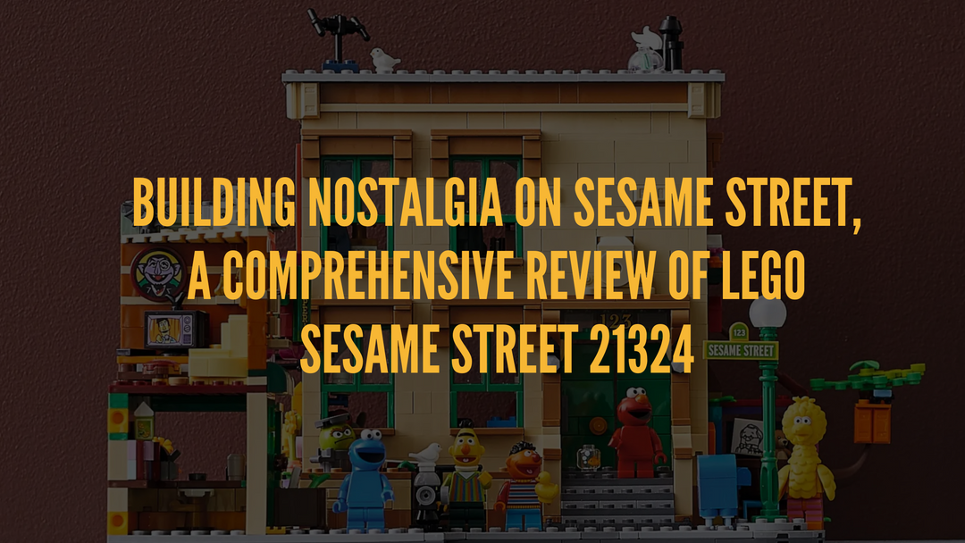 Building Nostalgia on Sesame Street, A Comprehensive Review of LEGO Sesame Street 21324