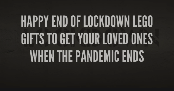 Happy End of Lockdown LEGO GIFTS to Get Your Loved Ones When the Pandemic Ends