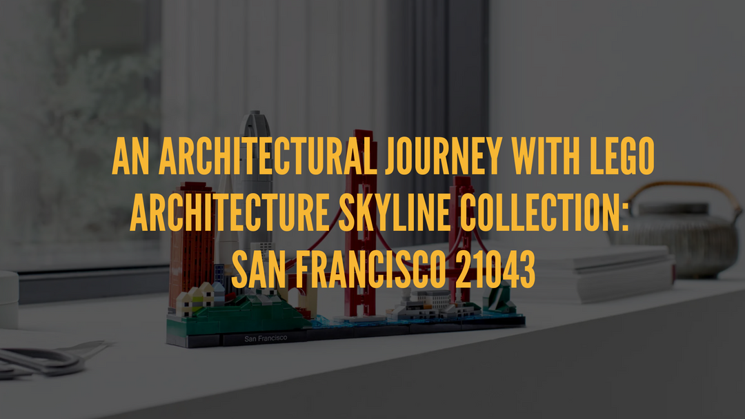 An Architectural Journey with LEGO Architecture Skyline Collection: San Francisco 21043