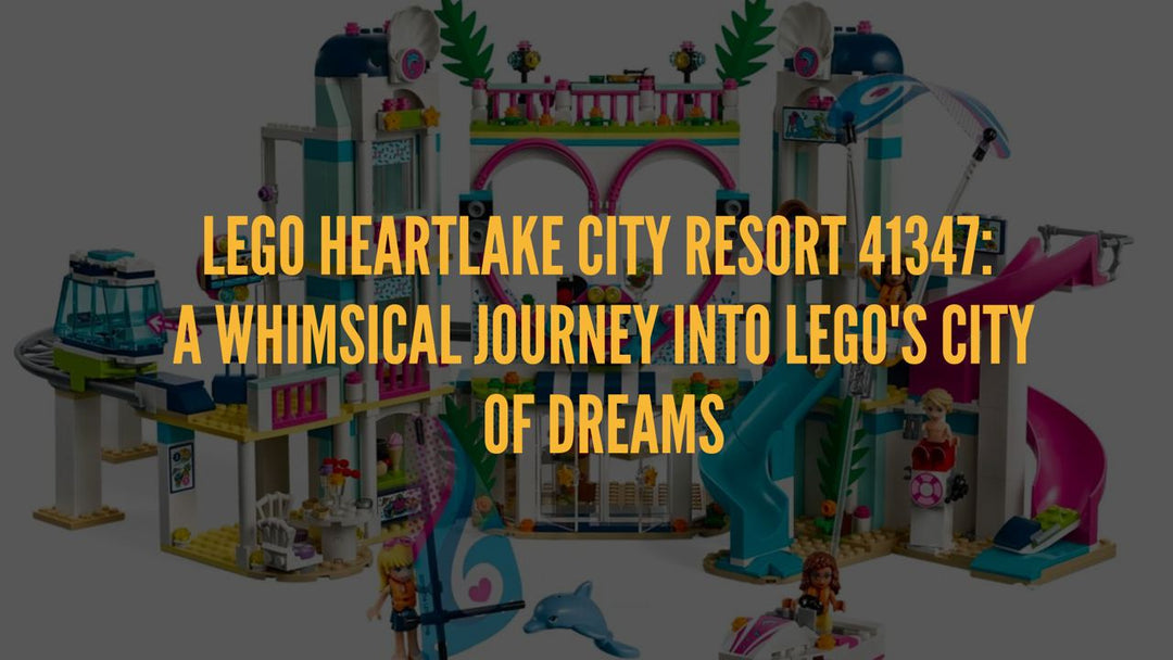 LEGO Heartlake City Resort 41347: A Whimsical Journey Into LEGO's City of Dreams