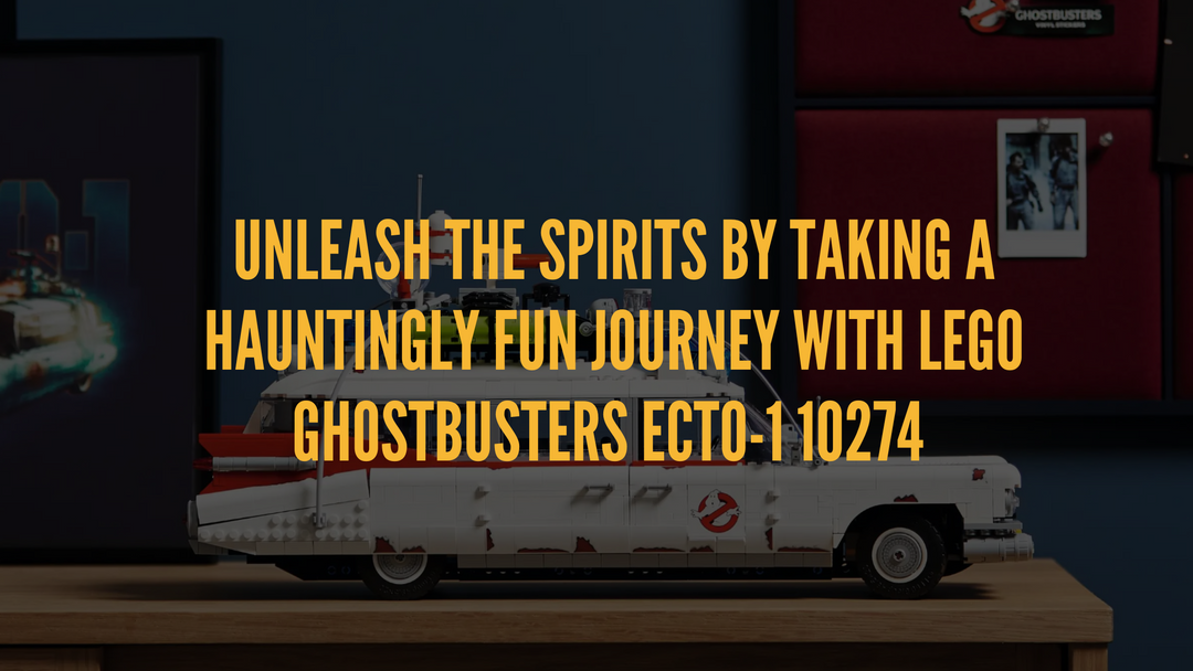 Unleash the Spirits by Taking A Hauntingly Fun Journey with LEGO Ghostbusters ECTO-1 10274