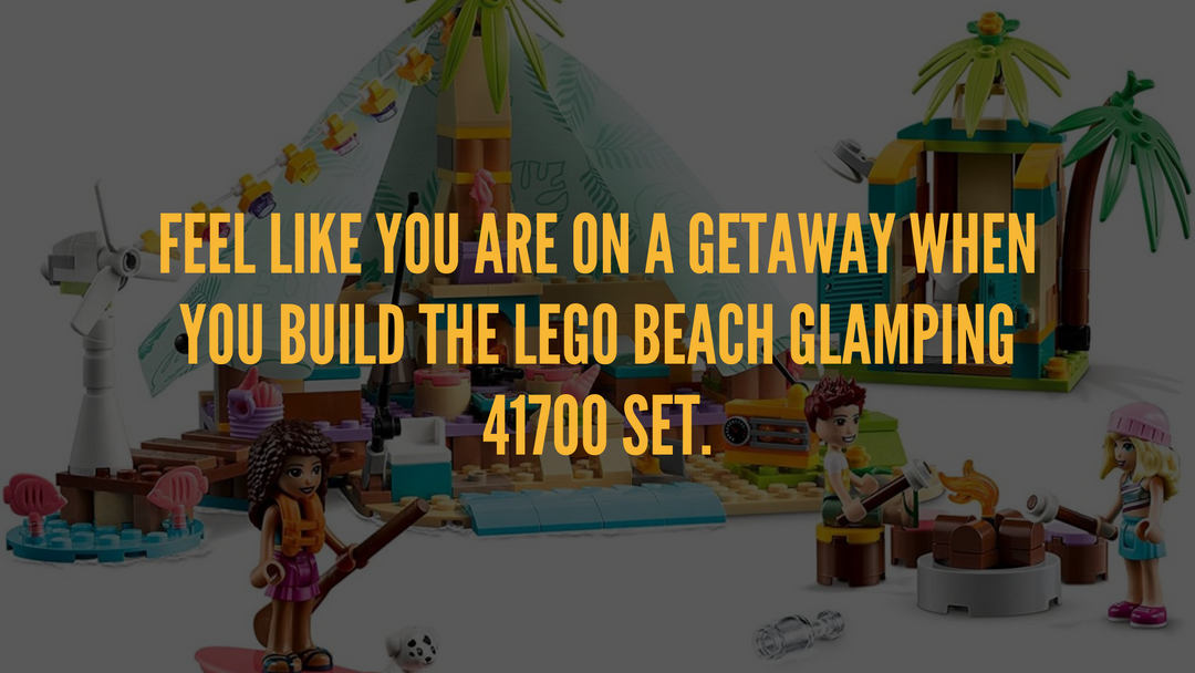 Feel like you are on a getaway when you build the LEGO Beach Glamping 41700 Set.