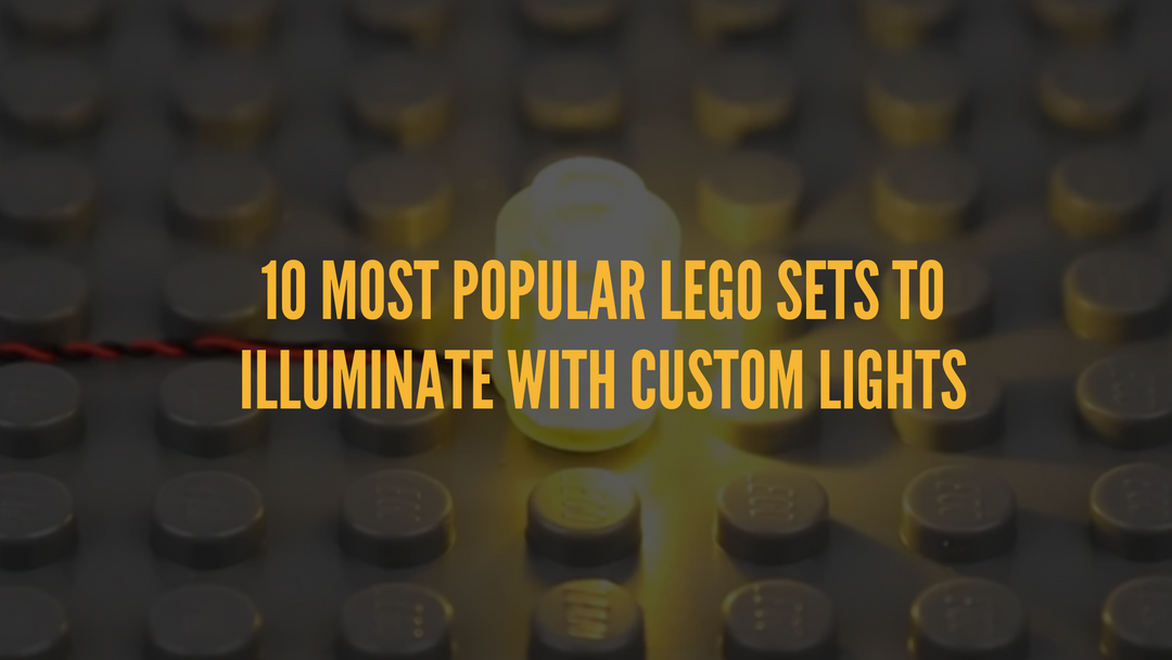 10 Most Popular LEGO Sets to Illuminate with Custom Lights