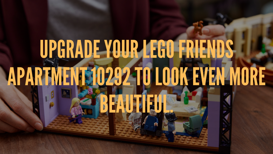 UPGRADE YOUR LEGO FRIENDS APARTMENT 10292 TO LOOK Even more beautiful.