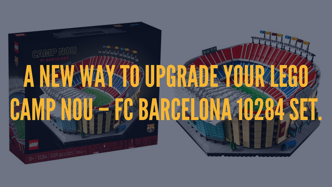 A new way to upgrade your LEGO Camp Nou – FC Barcelona 10284 Set.